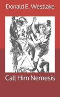 Call Him Nemesis