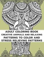 Adult Coloring Book Creative Animals And Relaxing Patterns To Color And Stress Relieving Patterns