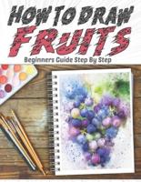How To Draw Fruits Beginners Guide Step By Step