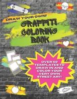 Draw Your Own Graffiti Coloring Book: With Over 50 Templates Including Brick Wall Graffiti Sheets, Skateboards, Sneakers, Skulls, Hearts, Speech Bubbles and More!!