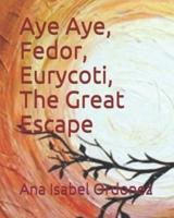 Aye Aye, Fedor, Eurycoti, The Great Escape