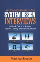 An Insider's Guide to Ace System Design Interviews