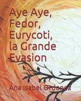 Aye Aye, Fedor, Eurycoti Et La Grande Evasion