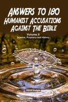 Answers to 180 Humanist Accusations Against The Bible - Volume II