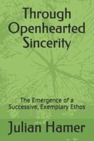 Through Openhearted Sincerity: The Emergence of a Successive, Exemplary Ethos