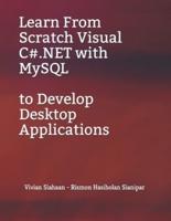 Learn From Scratch Visual C#.NET with MySQL to Develop Desktop Applications