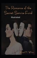 The Romance of the Secret Service Fund Illustrated