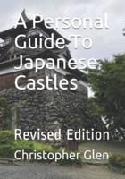 A Personal Guide To Japanese Castles