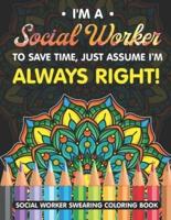 I'm A Social Worker. To Save Time, Just Assume I'm Always Right!