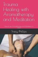 Trauma Healing With Aromatherapy and Meditation