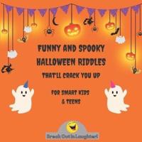 Funny and Spooky Halloween Riddles that'll crack you up, for Smart Kids and Teens: Puzzles and Riddles that Kids Teens and Adults Will Love / Halloween Riddles for the Entire Family