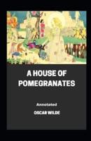 A House of Pomegranates Annotated