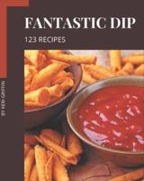 123 Fantastic Dip Recipes