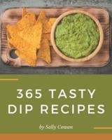 365 Tasty Dip Recipes