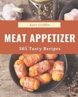 365 Tasty Meat Appetizer Recipes