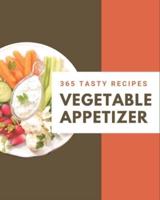 365 Tasty Vegetable Appetizer Recipes
