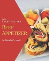 365 Tasty Beef Appetizer Recipes