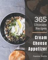 365 Ultimate Cream Cheese Appetizer Recipes