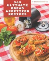 365 Ultimate Bread Appetizer Recipes