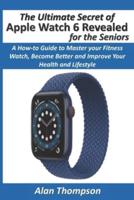 The Ultimate Secret of Apple Watch 6 Revealed - For the Seniors
