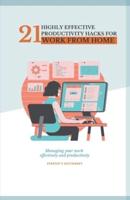 21 Highly Effective Productivity Hacks for Work from Home. : Managing your work effectively and productively