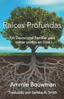 Raíces Profundas: Un Devocional Familiar para crecer unidos en Dios