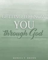 Getting To Know You Through God