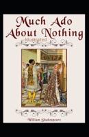 William Shakespeare Much Ado About Nothing Illustrated