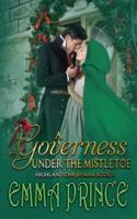 A Governess Under the Mistletoe: Highland Christmas, Book 2