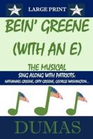 Bein' Greene (With an "E") the Musical Large Print