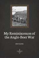 My Reminiscences of the Anglo-Boer War (Illustrated)