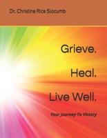 Grieve. Heal. Live Well. : Your Journey To Victory