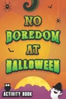 No Boredom at Halloween!