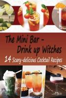 The Mini Bar - Drink Up Witches