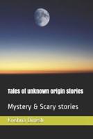 Tales of Unknown Origin Stories