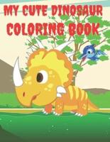 My Cute Dinosaur Coloring Book