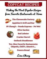 Copycat Recipes Making the Most Popular Recipes from Favorite Restaurants at Home