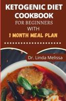 Ketogenic Diet Cookbook for Beginners With 1 Monthmeal Plan