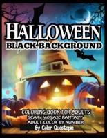 Halloween BLACK BACKGROUND Adult Color By Number Coloring Book for Adults - Scary Mosaic Fantasy: Featuring Dark Cemeteries, Cursed Black Cats, Scary Pumpkins, and Monsters of the Night