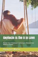Oxytocin Is the O in Love