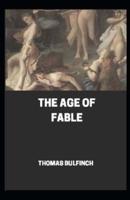 Bulfinch's Mythology, The Age of Fable by Thomas Bulfinch (Annotated)
