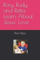 Rory, Rudy, and Retta Learn About Jesus' Love