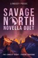 Savage North Novella Duet