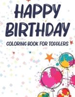 Happy Birthday Coloring Book For Toddlers