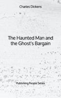 The Haunted Man and the Ghost's Bargain - Publishing People Series