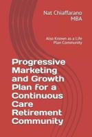 Progressive Marketing and Growth Plan for a Continuous Care Retirement Community