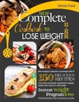 NEW COMPLETE COOKBOOK TO LOSE WEIGHT 2020-21: 150 DELICIOUS RECIPES FOR YOUR AIR FRYER, PRESSURE COOKER, SHEET PAN, SKILLET, AND MORE.  INSTANT WEIGHT LOSS PROGRAM. FOR BEGINNERS AND ADVANCED USERS.