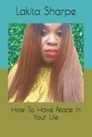 How To Have Peace In Your Life