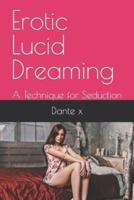 Erotic Lucid Dreaming: A Technique for Seduction