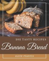 202 Tasty Banana Bread Recipes